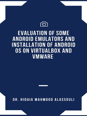 cover image of Evaluation of Some Android Emulators and Installation of Android OS on Virtualbox and VMware